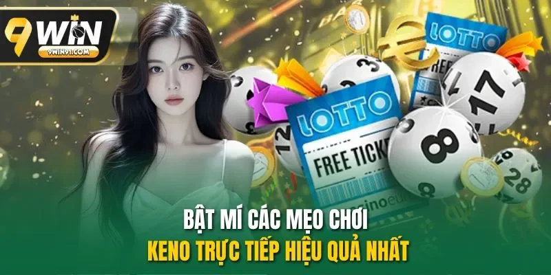 Bật mí các mẹo chơi keno trực tiếp hiệu quả nhất