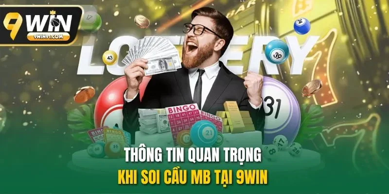 Thông tin quan trọng khi soi cầu MB tại 9WIN 